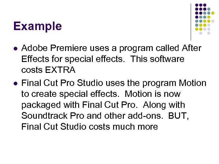 Example l l Adobe Premiere uses a program called After Effects for special effects.