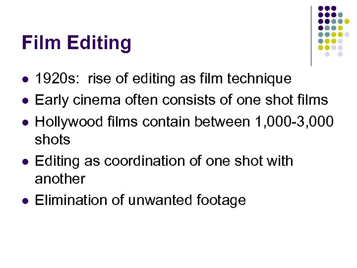 Film Editing l l l 1920 s: rise of editing as film technique Early