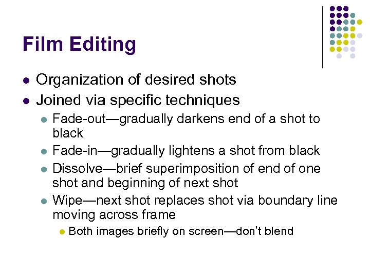 Film Editing l l Organization of desired shots Joined via specific techniques l l