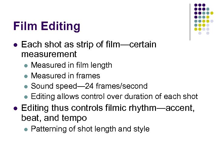 Film Editing l Each shot as strip of film—certain measurement l l l Measured