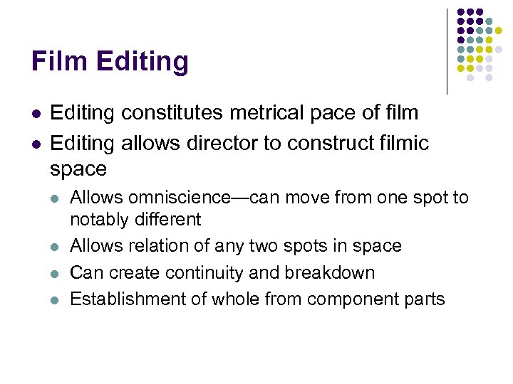 Film Editing l l Editing constitutes metrical pace of film Editing allows director to