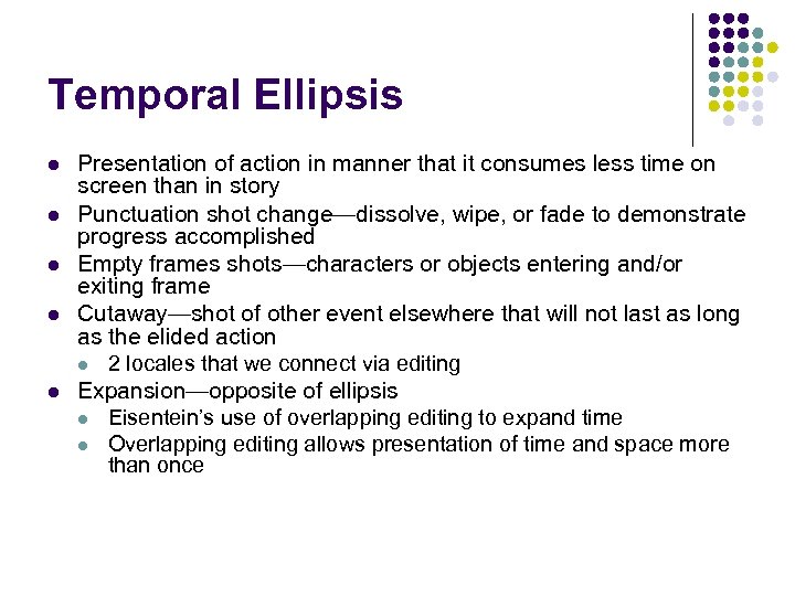 Temporal Ellipsis l l l Presentation of action in manner that it consumes less