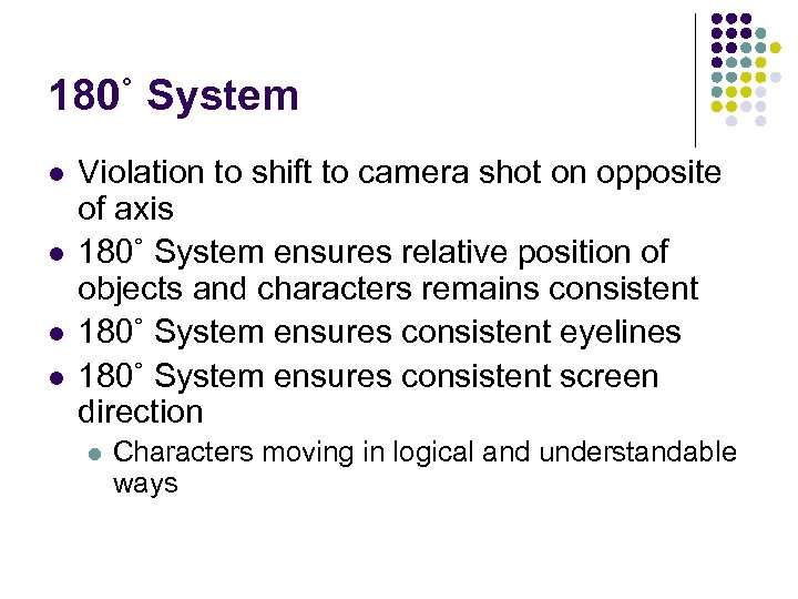 180˚ System l l Violation to shift to camera shot on opposite of axis