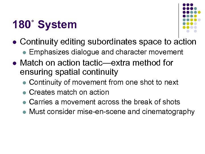 180˚ System l Continuity editing subordinates space to action l l Emphasizes dialogue and