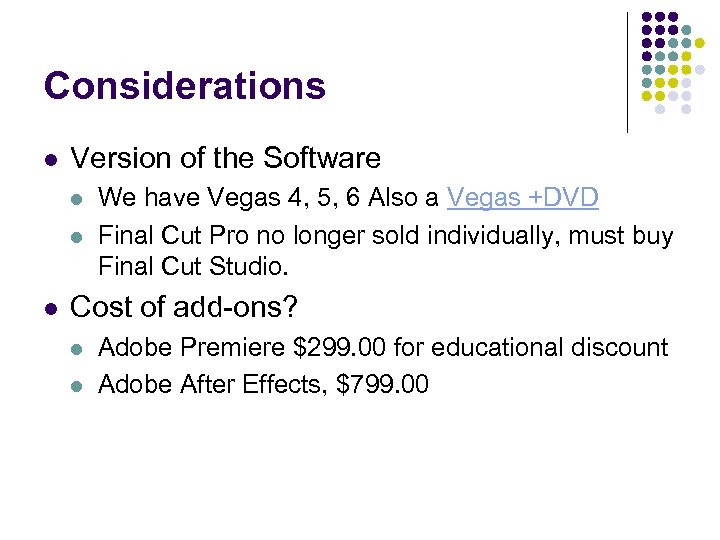 Considerations l Version of the Software l l l We have Vegas 4, 5,