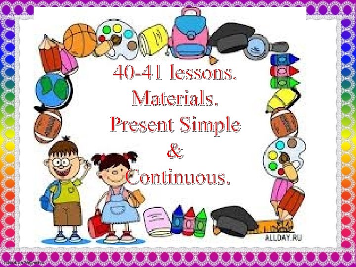40 -41 lessons. Materials. Present Simple & Continuous. Fokina. Lida. 75@mail. ru 