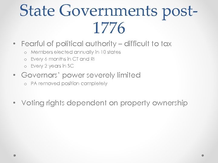 State Governments post 1776 • Fearful of political authority – difficult to tax o