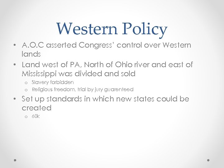 Western Policy • A. O. C asserted Congress’ control over Western lands • Land