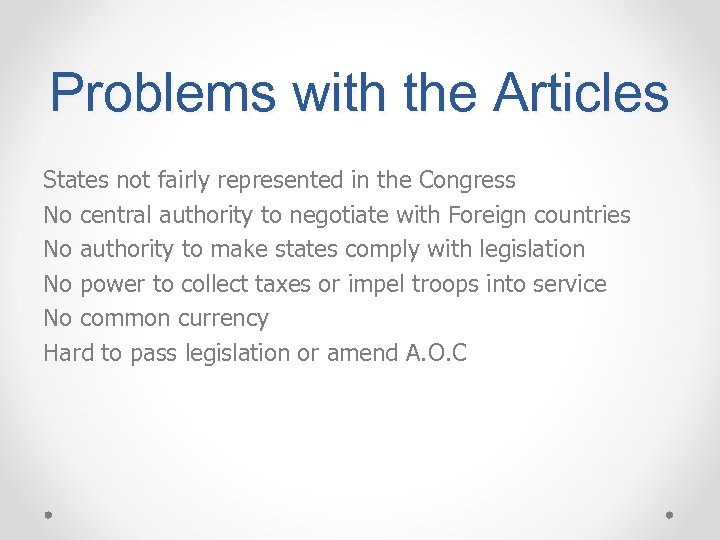Problems with the Articles States not fairly represented in the Congress No central authority