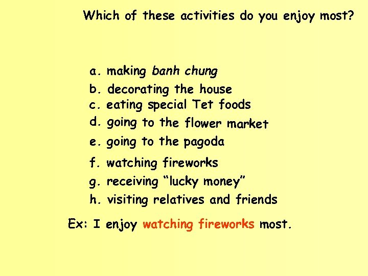 Which of these activities do you enjoy most? a. making banh chung b. decorating