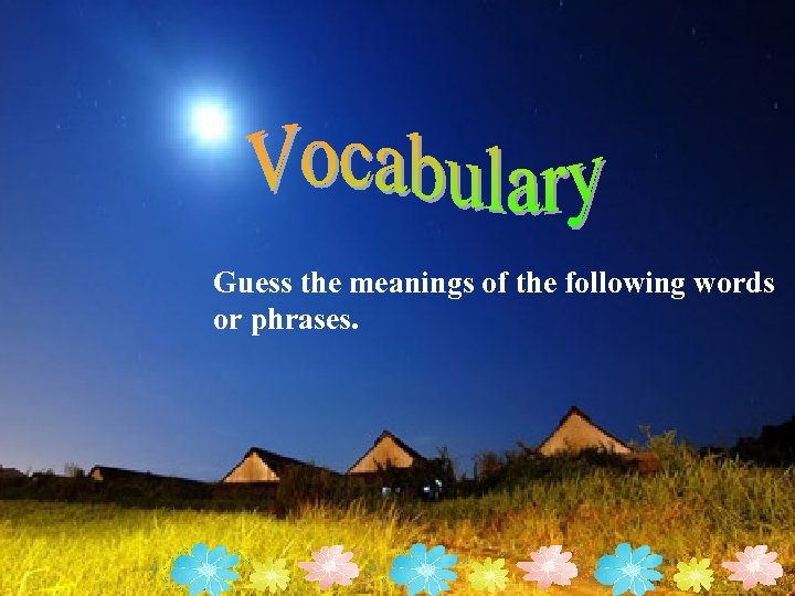 Guess the meanings of the following words or phrases. 