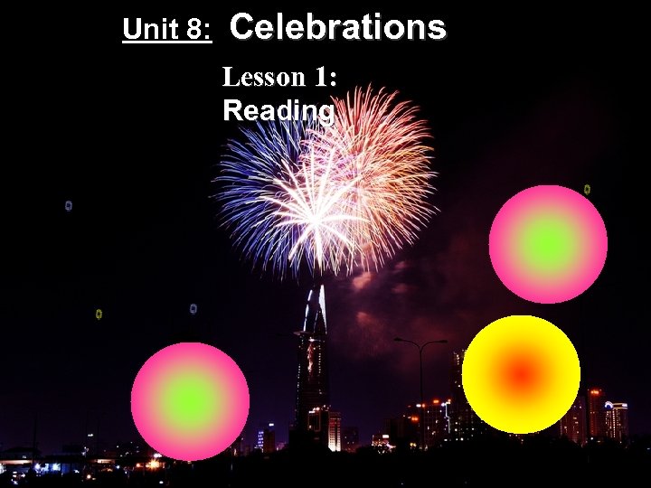 Unit 8: Celebrations Lesson 1: Reading 