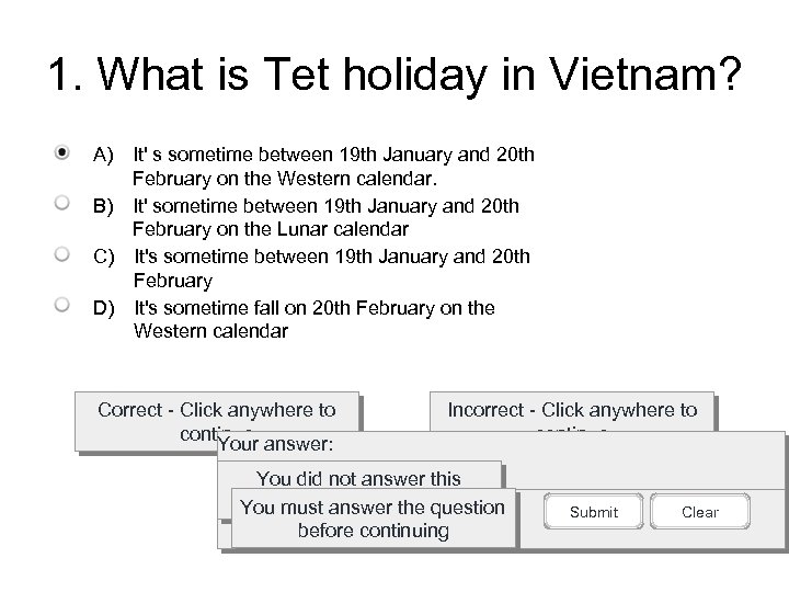 1. What is Tet holiday in Vietnam? A) It' s sometime between 19 th