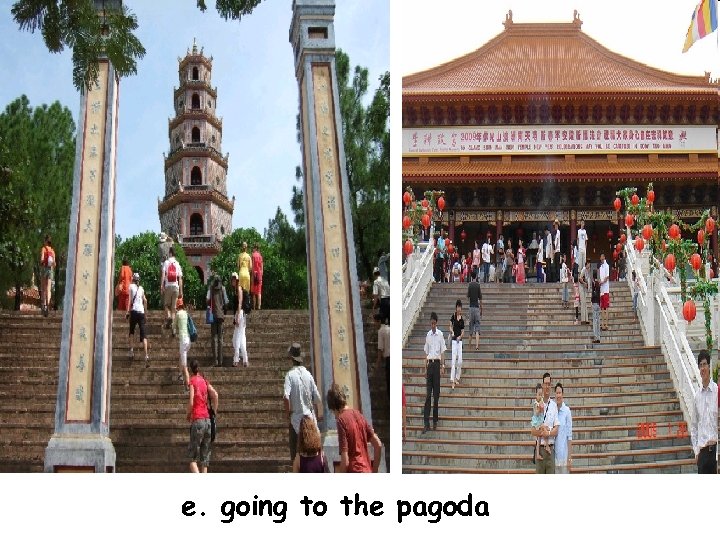 e. going to the pagoda 