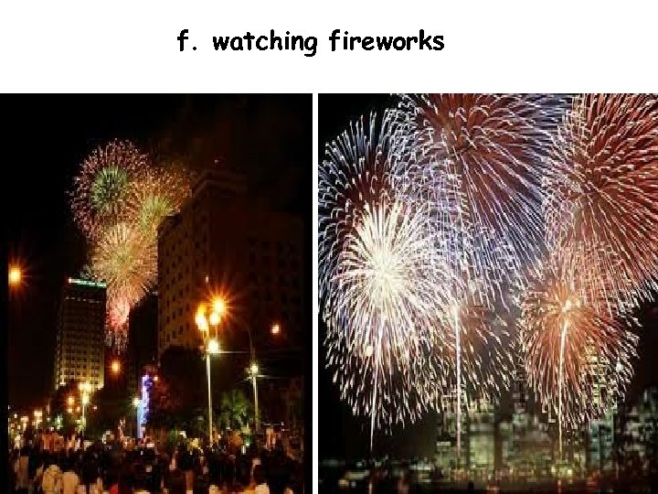 f. watching fireworks 