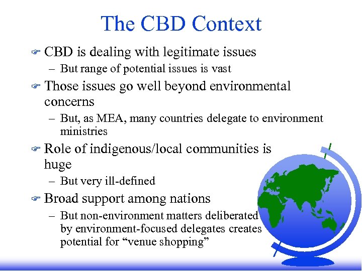 The CBD Context F CBD is dealing with legitimate issues – But range of