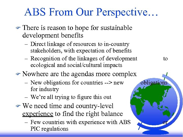 ABS From Our Perspective… F There is reason to hope for sustainable development benefits