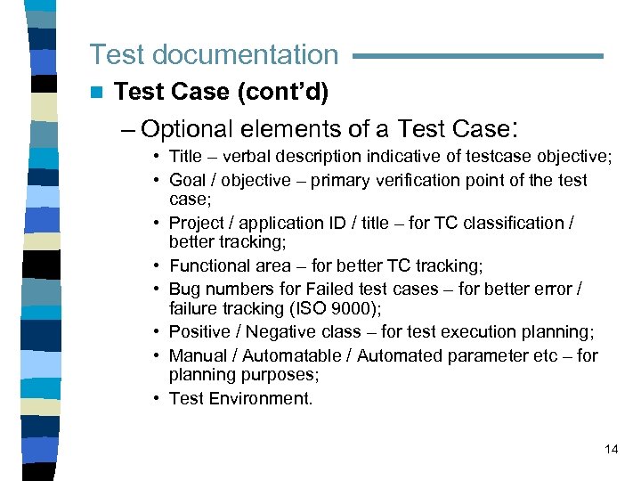 Test documentation n Test Case (cont’d) – Optional elements of a Test Case: •