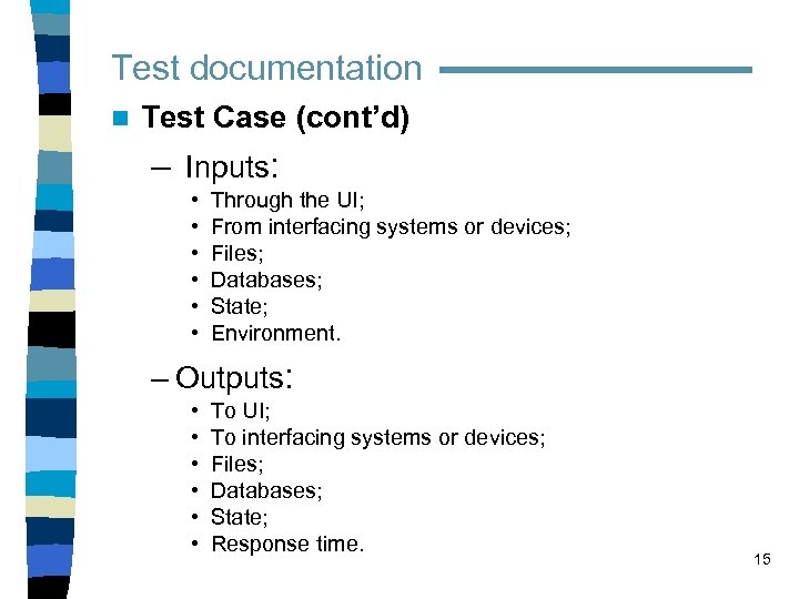 Test documentation n Test Case (cont’d) – Inputs: • • • Through the UI;