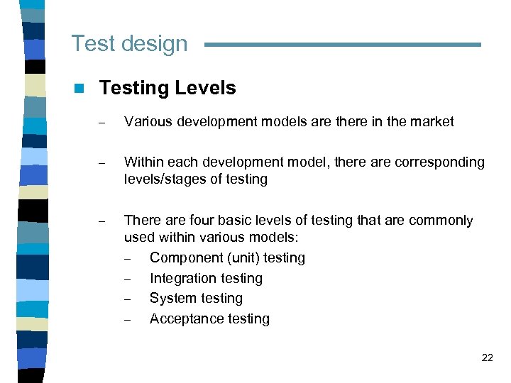 Test design n Testing Levels – Various development models are there in the market