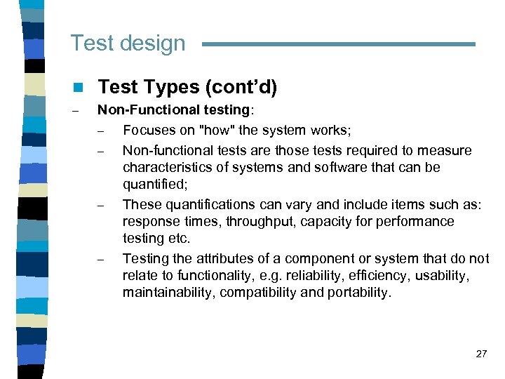 Test design n Test Types (cont’d) – Non-Functional testing: – Focuses on 
