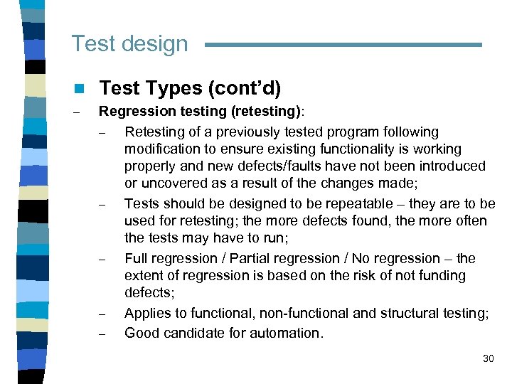 Test design n Test Types (cont’d) – Regression testing (retesting): – Retesting of a