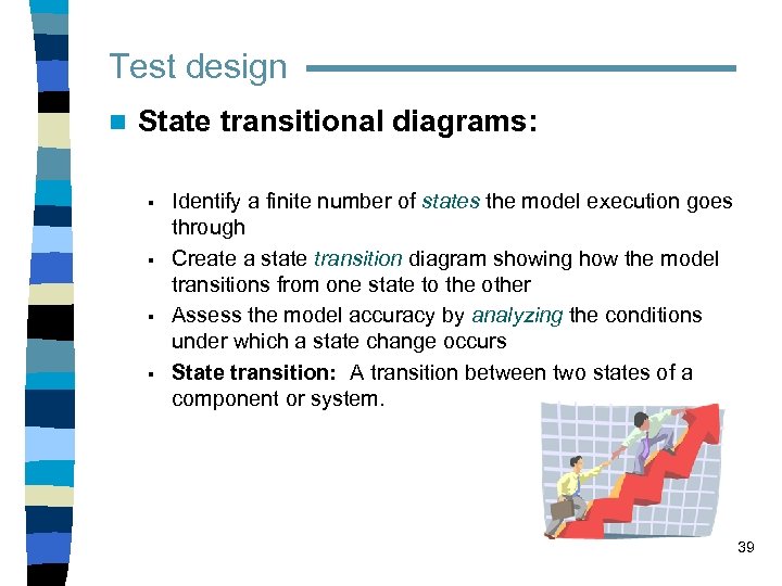 Test design n State transitional diagrams: § § Identify a finite number of states
