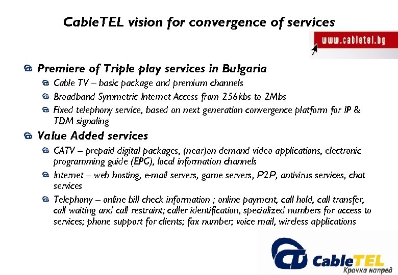 Cable. TEL vision for convergence of services Premiere of Triple play services in Bulgaria