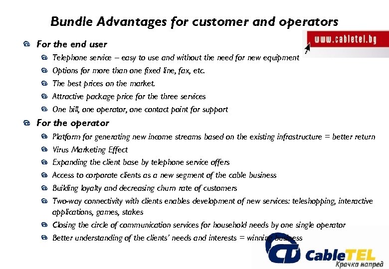 Bundle Advantages for customer and operators For the end user Telephone service – easy