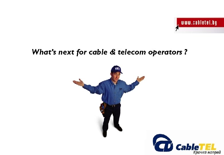 What’s next for cable & telecom operators ? 