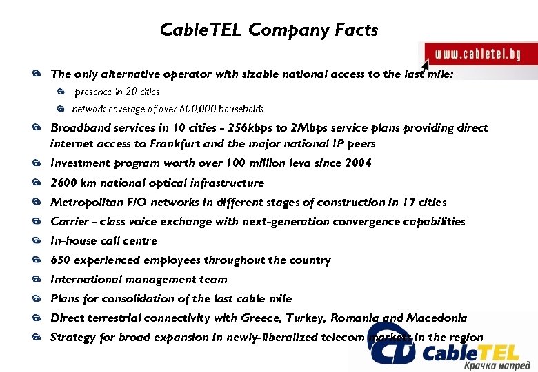 Cable. TEL Company Facts The only alternative operator with sizable national access to the