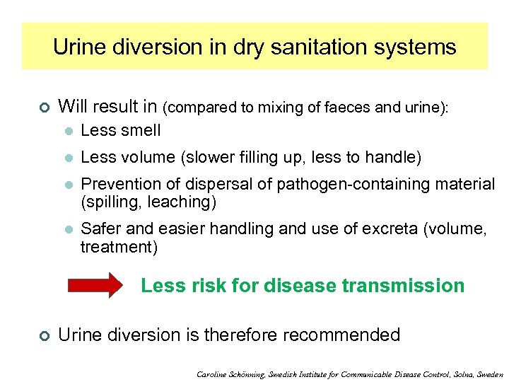 Urine diversion in dry sanitation systems ¢ Will result in (compared to mixing of