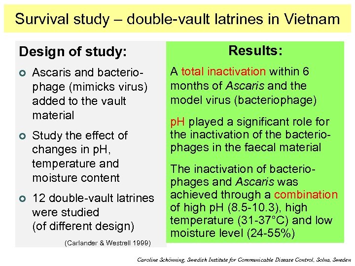 Survival study – double-vault latrines in Vietnam Results: Design of study: ¢ ¢ ¢