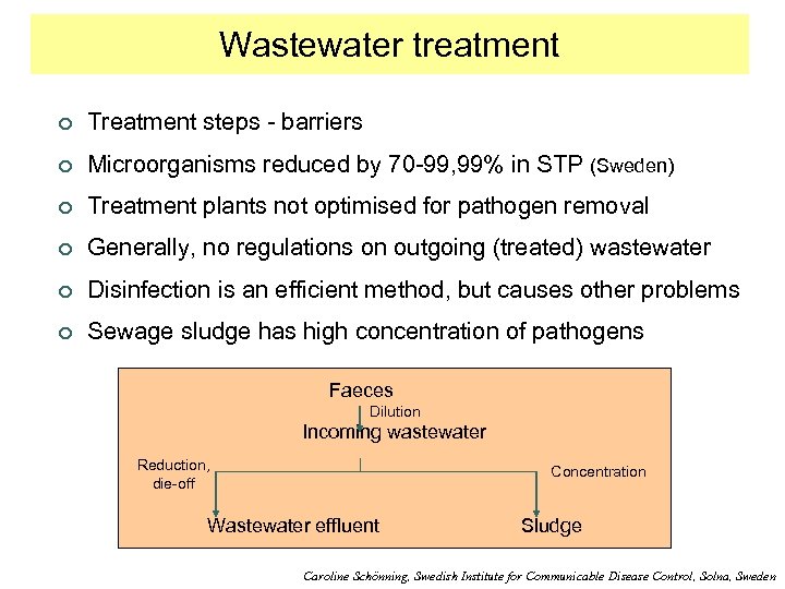 Wastewater treatment ¢ Treatment steps - barriers ¢ Microorganisms reduced by 70 -99, 99%