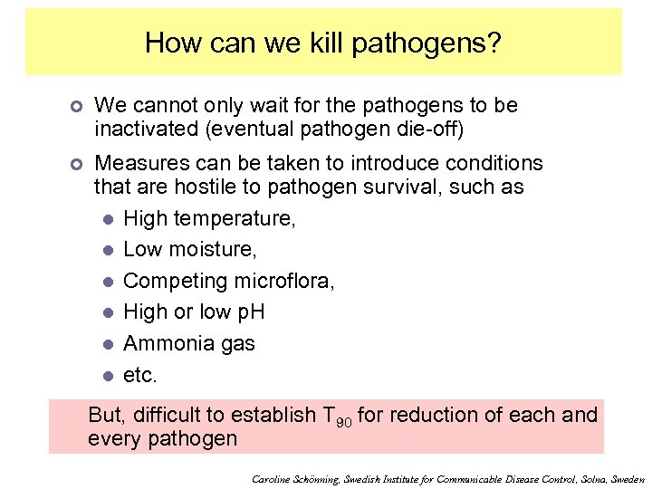 How can we kill pathogens? ¢ We cannot only wait for the pathogens to