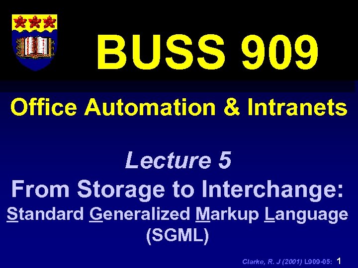 BUSS 909 Office Automation & Intranets Lecture 5 From Storage to Interchange: Standard Generalized