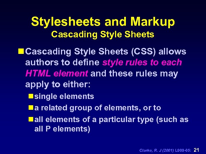 Stylesheets and Markup Cascading Style Sheets n Cascading Style Sheets (CSS) allows authors to