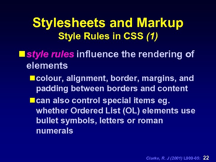 Stylesheets and Markup Style Rules in CSS (1) n style rules influence the rendering