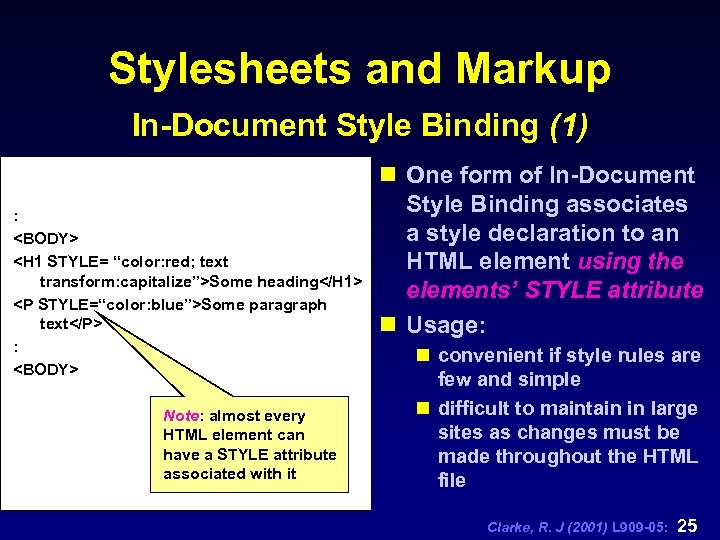 Stylesheets and Markup In-Document Style Binding (1) : <BODY> <H 1 STYLE= “color: red;