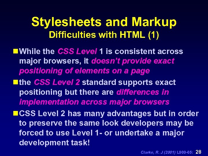 Stylesheets and Markup Difficulties with HTML (1) n While the CSS Level 1 is