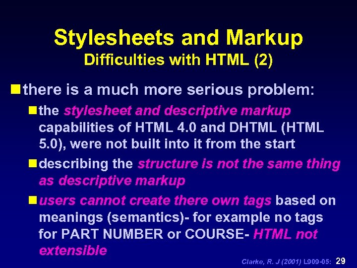 Stylesheets and Markup Difficulties with HTML (2) n there is a much more serious