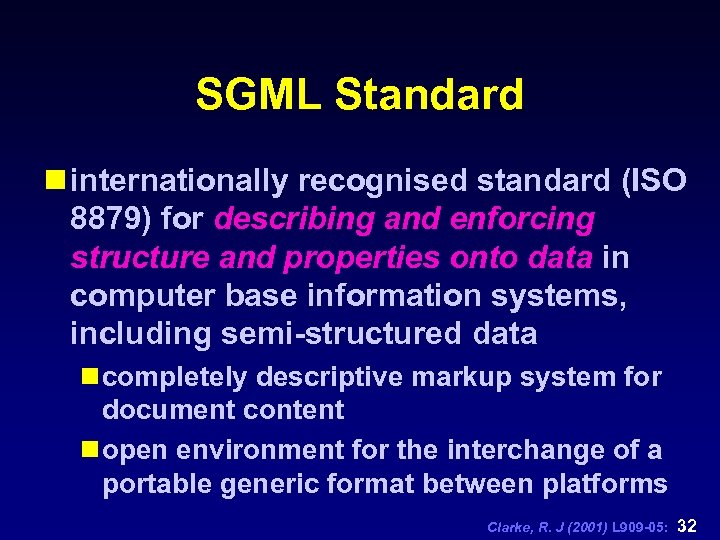 SGML Standard n internationally recognised standard (ISO 8879) for describing and enforcing structure and