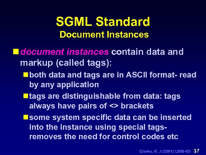 SGML Standard Document Instances n document instances contain data and markup (called tags): n