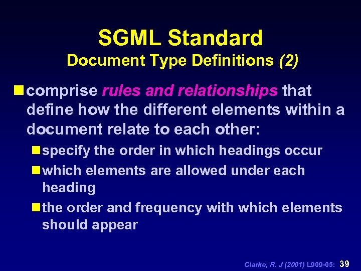 SGML Standard Document Type Definitions (2) n comprise rules and relationships that define how