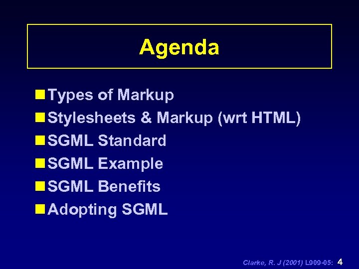 Agenda n Types of Markup n Stylesheets & Markup (wrt HTML) n SGML Standard