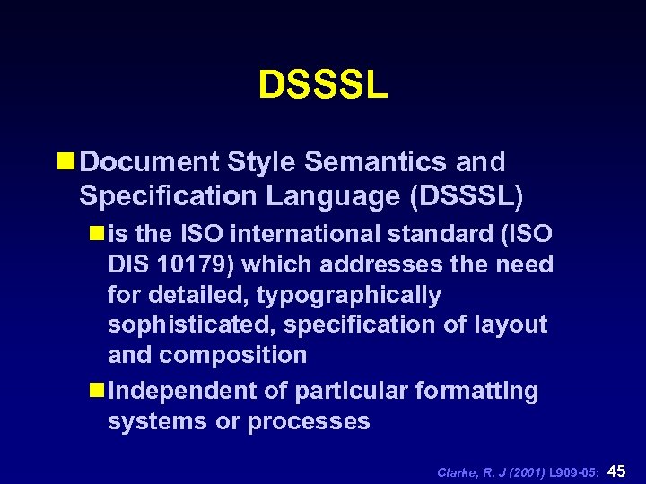 DSSSL n Document Style Semantics and Specification Language (DSSSL) n is the ISO international