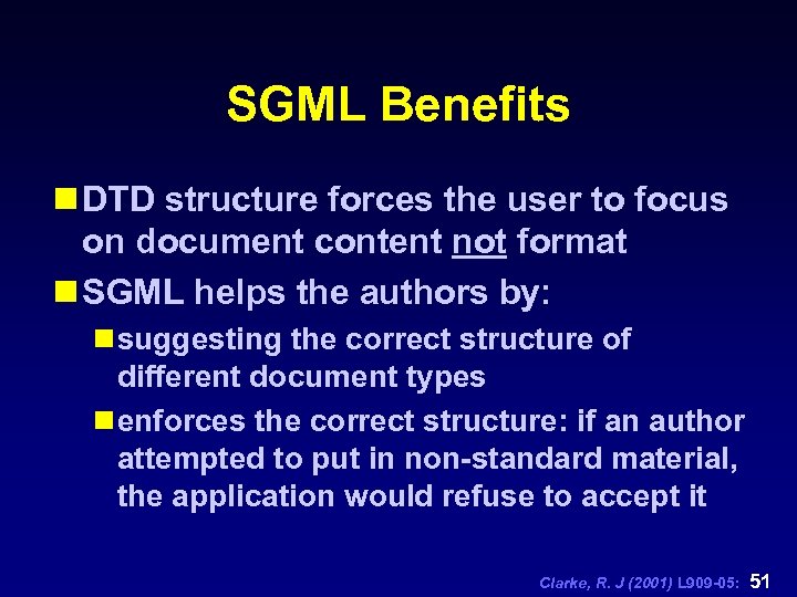 SGML Benefits n DTD structure forces the user to focus on document content not