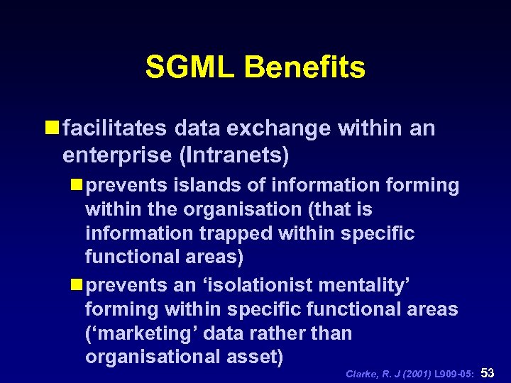 SGML Benefits n facilitates data exchange within an enterprise (Intranets) n prevents islands of