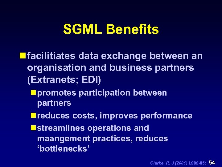 SGML Benefits n facilitiates data exchange between an organisation and business partners (Extranets; EDI)