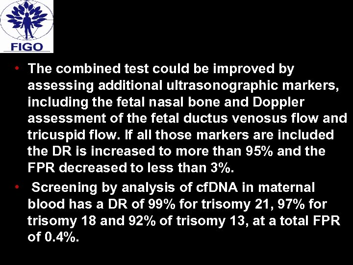 • The combined test could be improved by assessing additional ultrasonographic markers, including